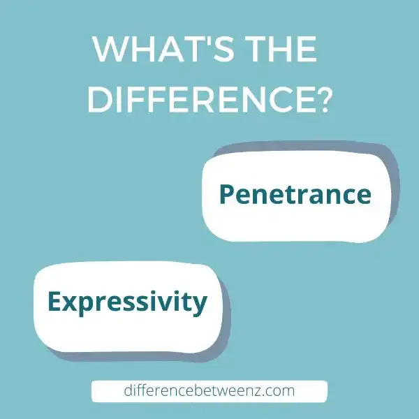 Difference between Penetrance and Expressivity