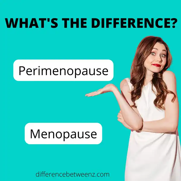 Difference between Perimenopause and Menopause