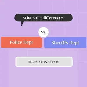 Difference between Police Dept and Sheriffs Dept