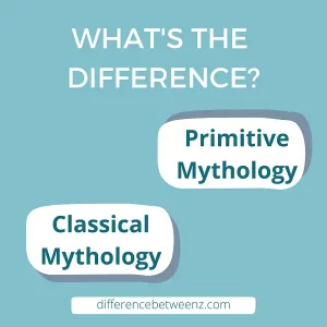 Difference between Primitive Mythology and Classical Mythology