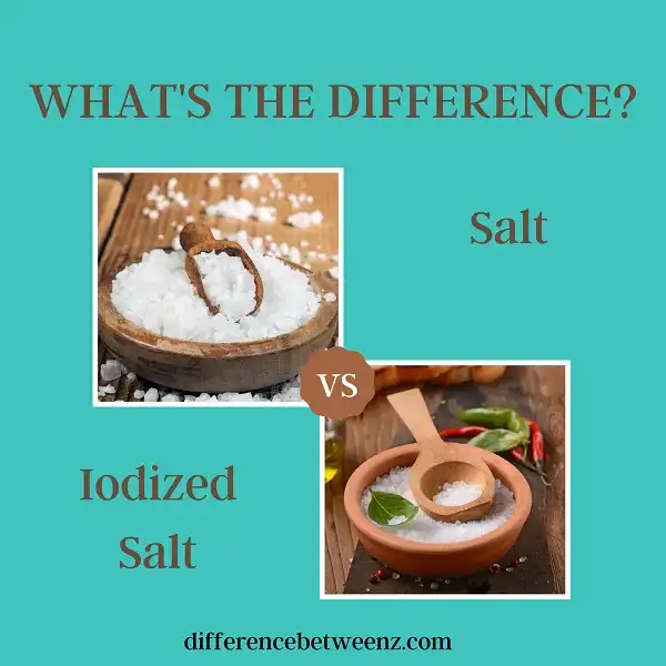 Difference between Salt and Iodized Salt