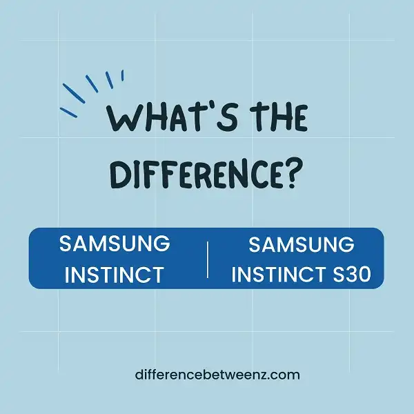 Difference between Samsung Instinct and Instinct S30