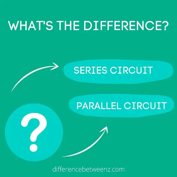 Difference between Series and Parallel Circuits