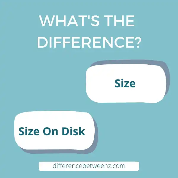 Difference between Size Vs Size On Disk