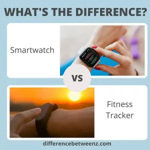 Difference between Smartwatch and Fitness Tracker