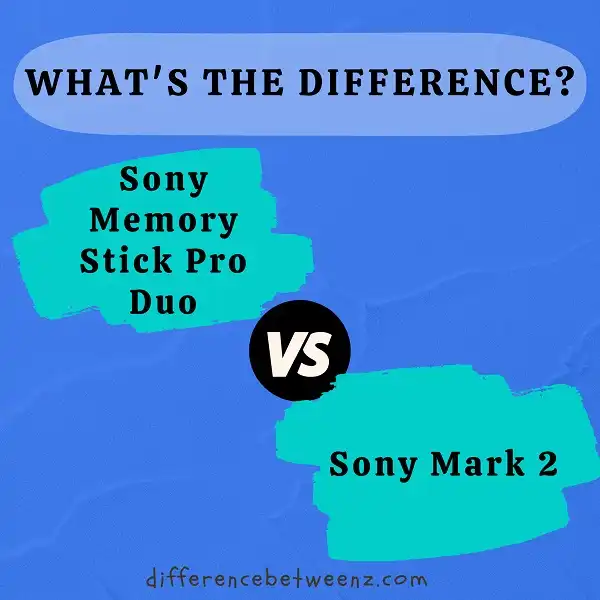 Difference between Sony Memory Stick Pro Duo and Mark 2