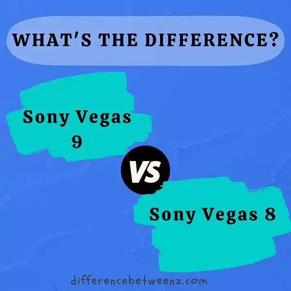 Difference between Sony Vegas 9 and Vegas 8