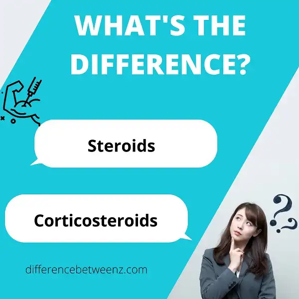 Difference between Steroids and Corticosteroids