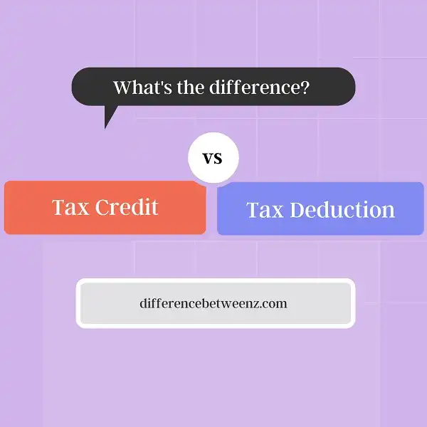 Difference between Tax Credit and Tax Deduction