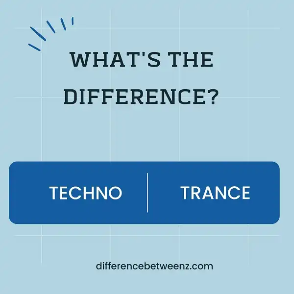 Difference between Techno and Trance