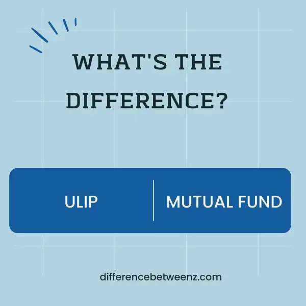 Difference between ULIP and Mutual Funds