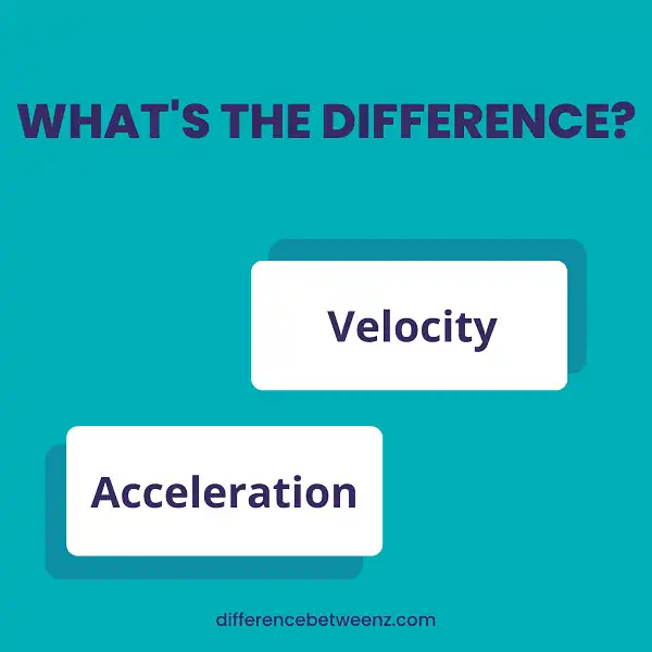 Difference between Velocity and Acceleration