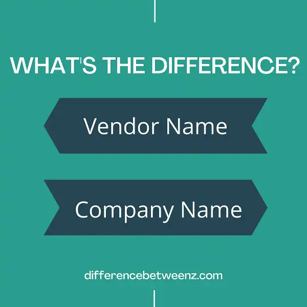 Difference between Vendor Name and Company Name