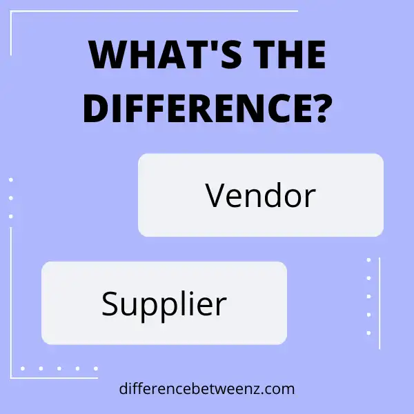 Difference between Vendor and Supplier