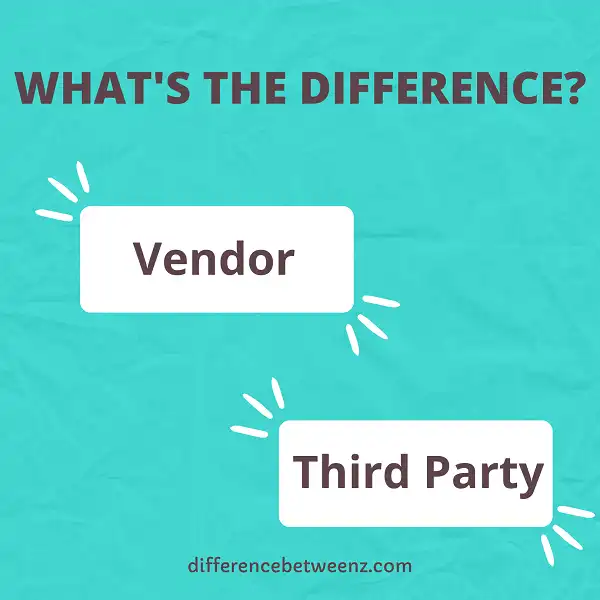 Difference between Vendor and Third Party