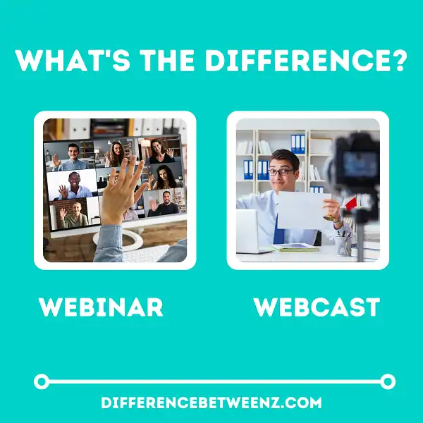 Difference between Webinar and Webcast