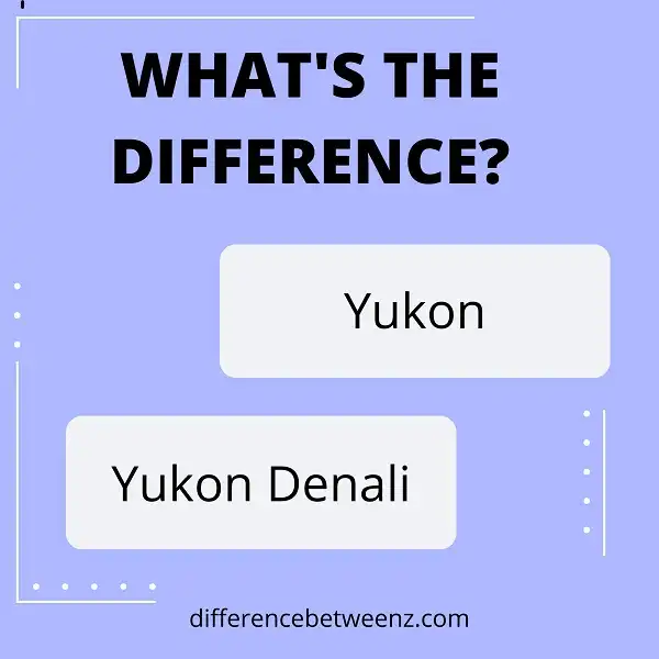 Difference between Yukon and Denali