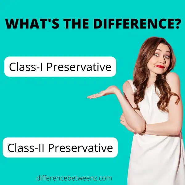 Difference Between Class-I Preservative and Class-II Preservative