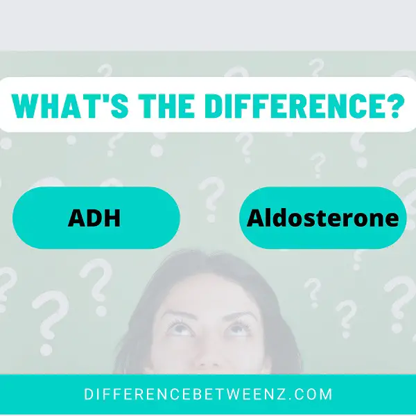 Difference between ADH and Aldosterone