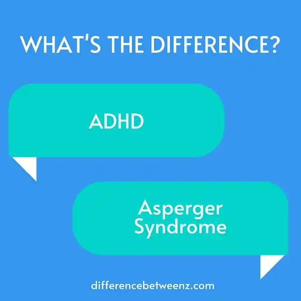Difference between ADHD and Asperger Syndrome