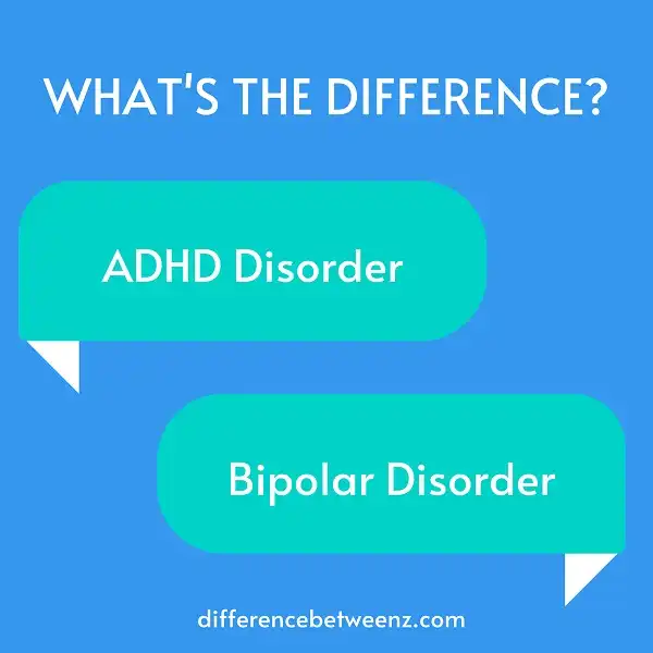 Difference between ADHD and Bipolar Disorder