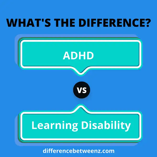 Difference between ADHD and Learning Disability