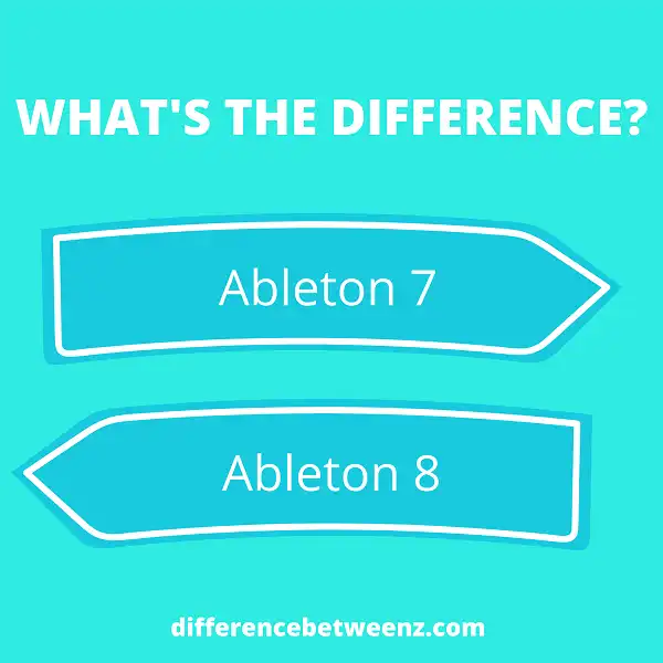 Difference between Ableton 7 and Ableton 8