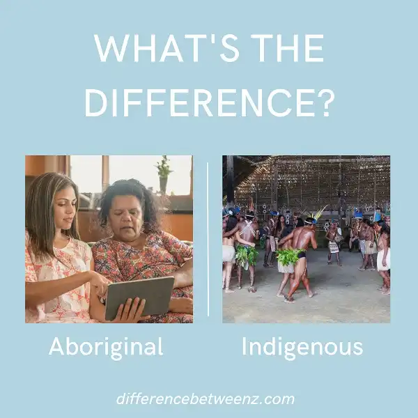 Difference between Aboriginal and Indigenous