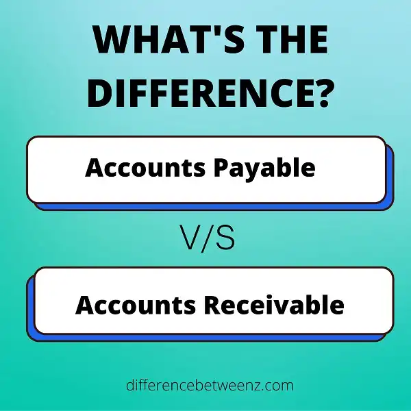 Difference between Accounts Payable and Accounts Receivable