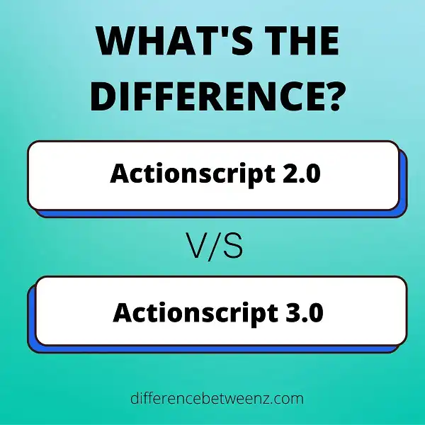 Difference between Actionscript 2.0 and Actionscript 3.0
