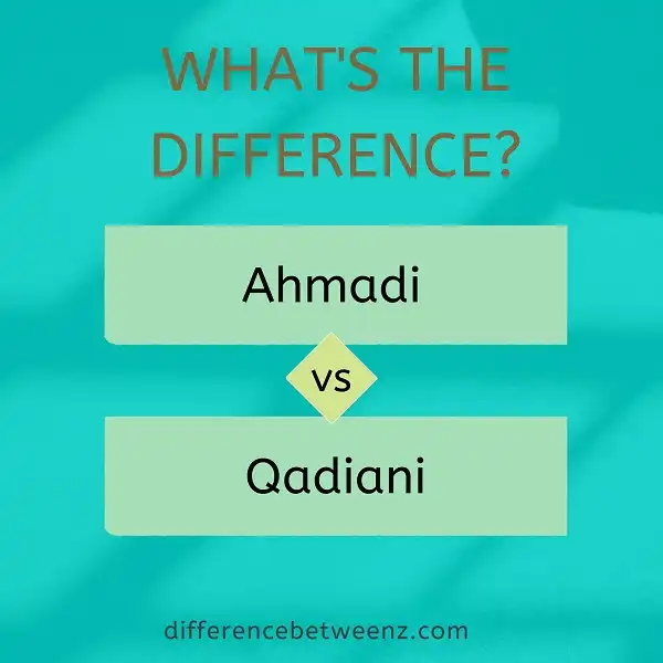 Difference between Ahmadi and Qadiani