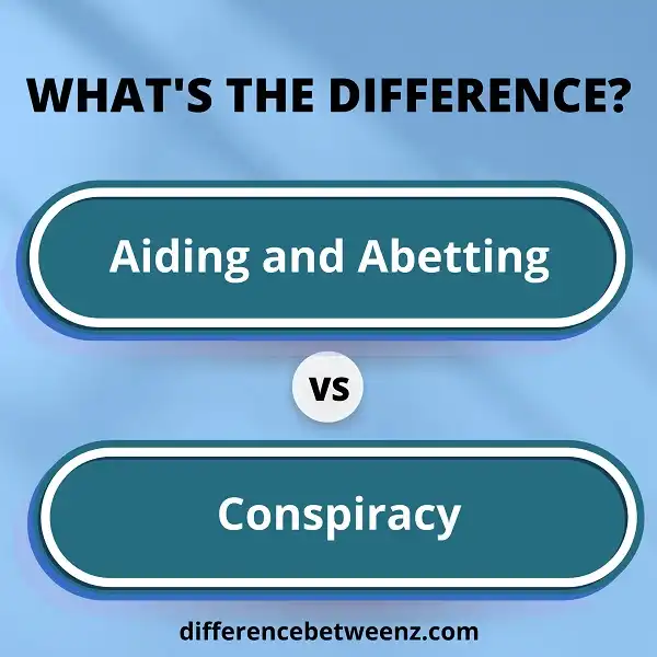 Difference between Aiding and Abetting and Conspiracy