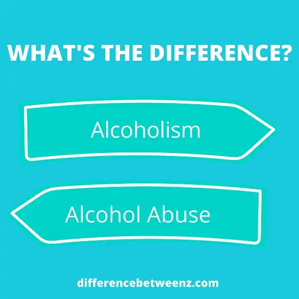 Difference between Alcoholism and Alcohol Abuse