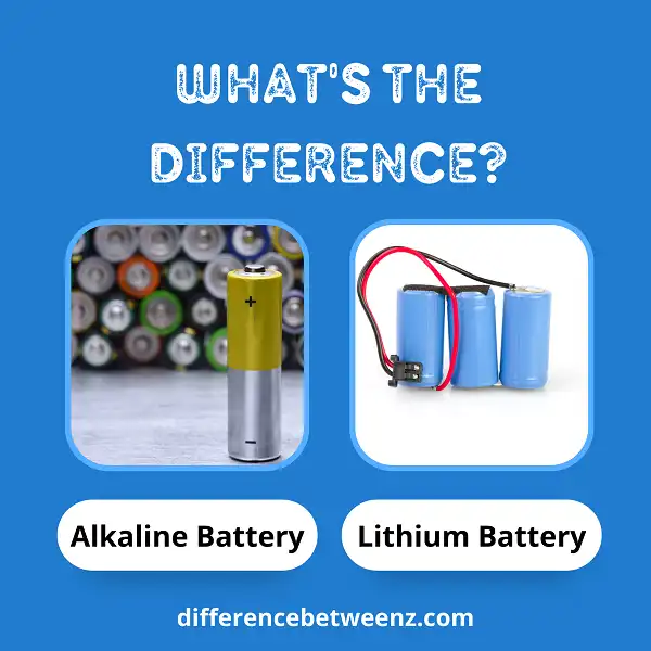 Difference between Alkaline and Lithium Batteries
