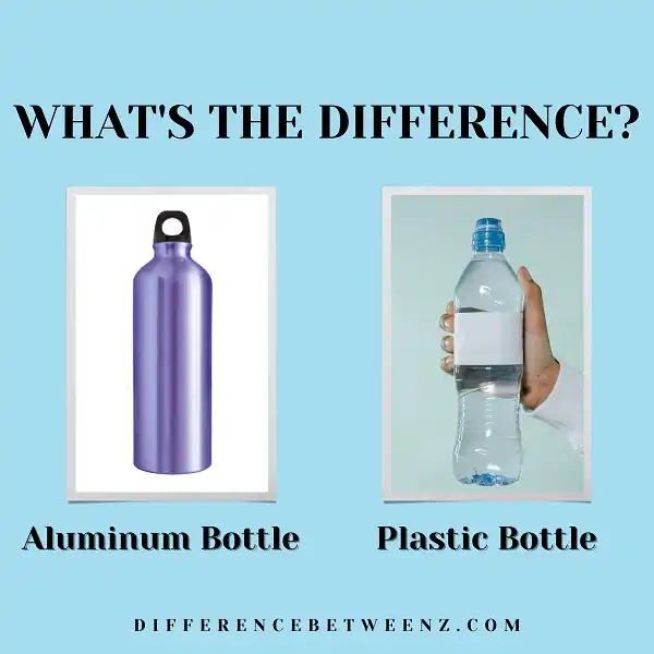 Difference between Aluminum and Plastic Bottles