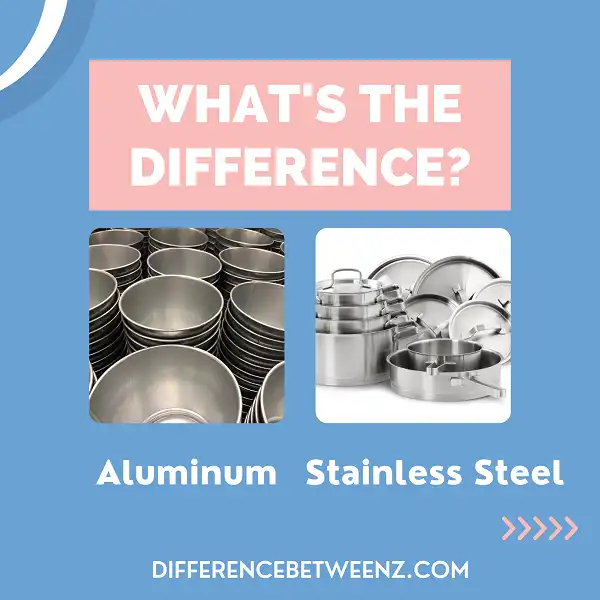 Difference between Aluminum and Stainless Steel