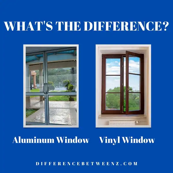Difference between Aluminum and Vinyl Windows