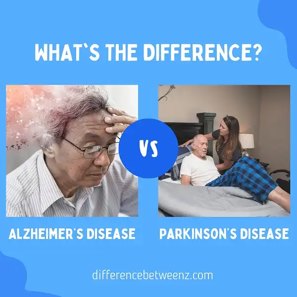 Difference between Alzheimer’s Disease and Parkinson’s Disease
