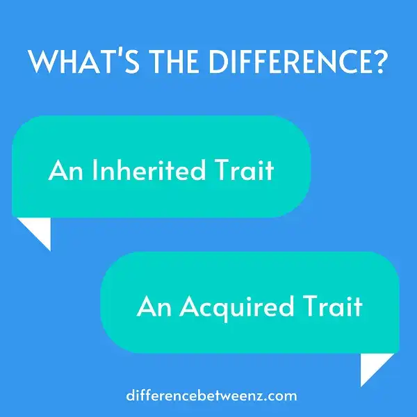 Difference between An Inherited Trait and An Acquired Trait