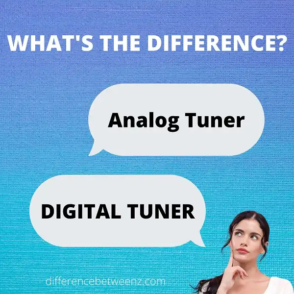 Difference between Analog Tuner and Digital Tuner
