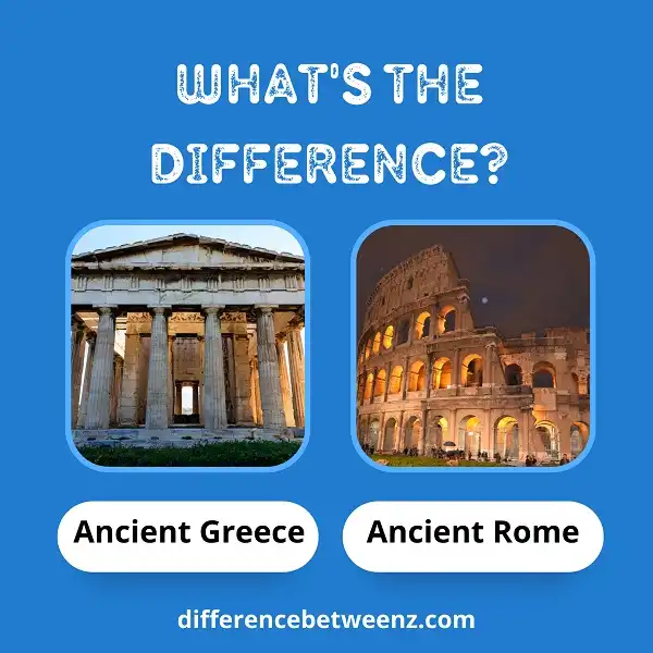 Difference between Ancient Greece and Ancient Rome