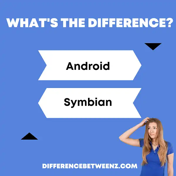 Difference between Android and Symbian