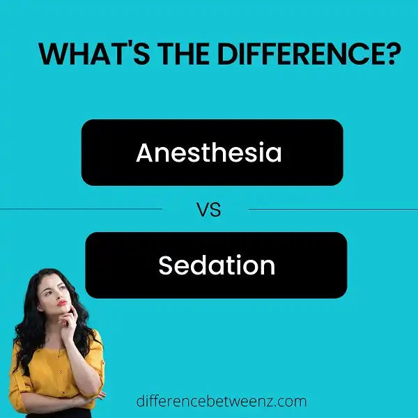 Difference between Anesthesia and Sedation