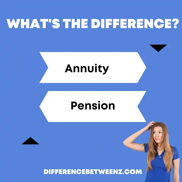 Difference between Annuity and Pension