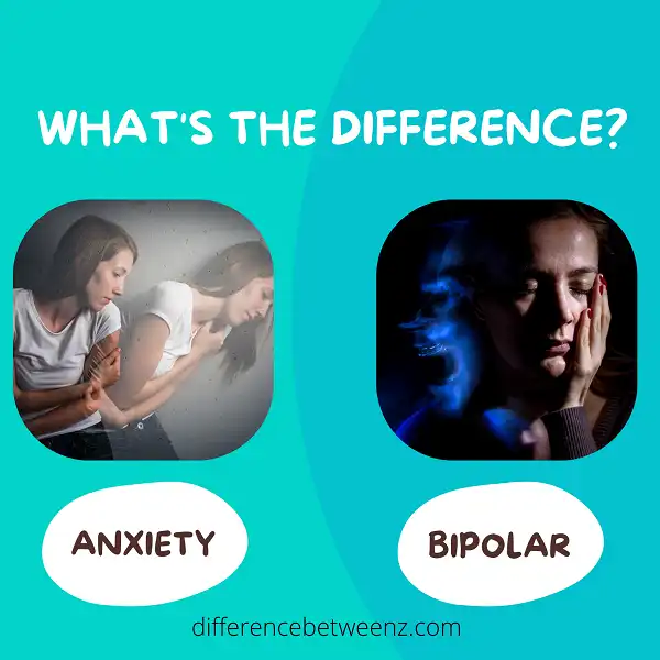 Difference between Anxiety and Bipolar