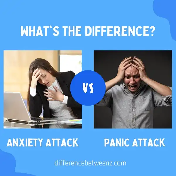 Difference between Anxiety and Panic Attacks