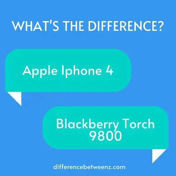 Difference between Apple Iphone 4 and Blackberry Torch 9800