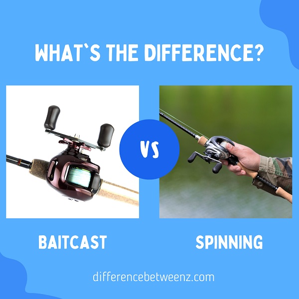 Difference between Baitcast and Spinning