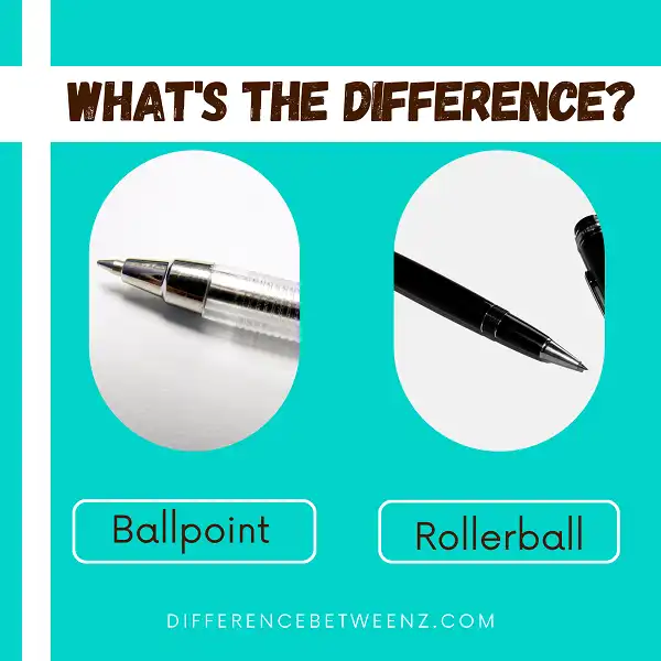 Difference between Ballpoint and Rollerball
