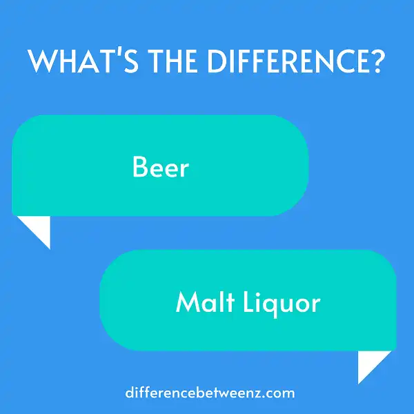 Difference between Beer and Malt Liquor